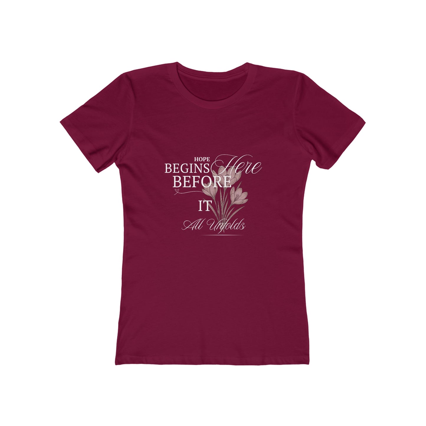 Cranberry-Hope Begins Here Before It All Unfolds T-Shirt – Inspirational Tee for Women