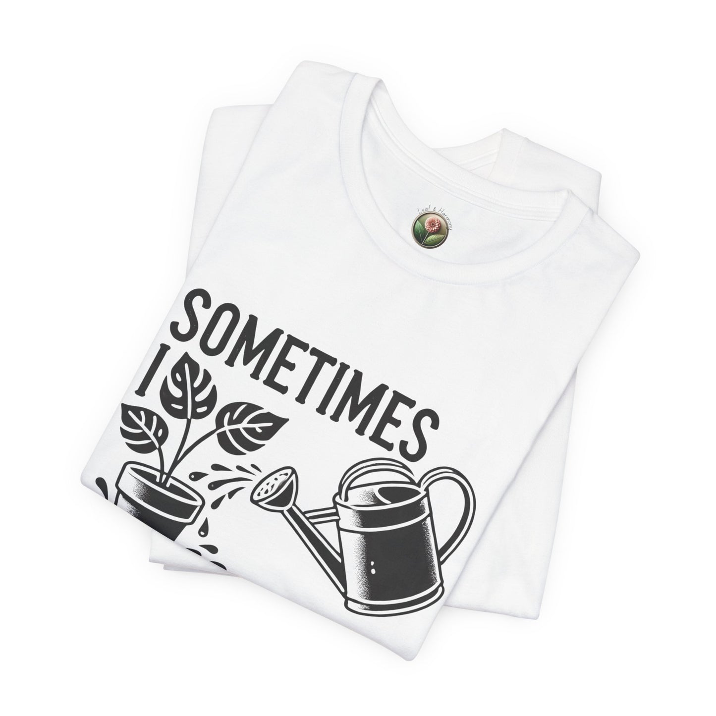 RELAXED FIT - Sometimes I Wet My Plants T-Shirt – Funny Gardening Tee for Plant Lovers