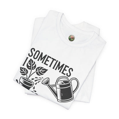 RELAXED FIT - Sometimes I Wet My Plants T-Shirt – Funny Gardening Tee for Plant Lovers