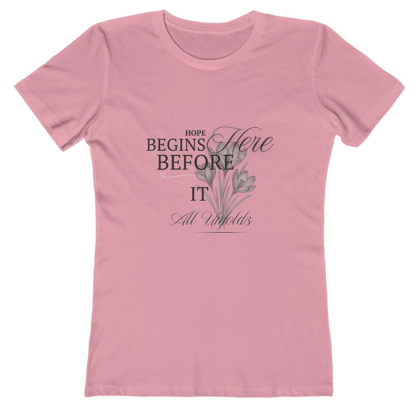 Pink-Hope Begins Here Before It All Unfolds T-Shirt – Inspirational Tee for Women
