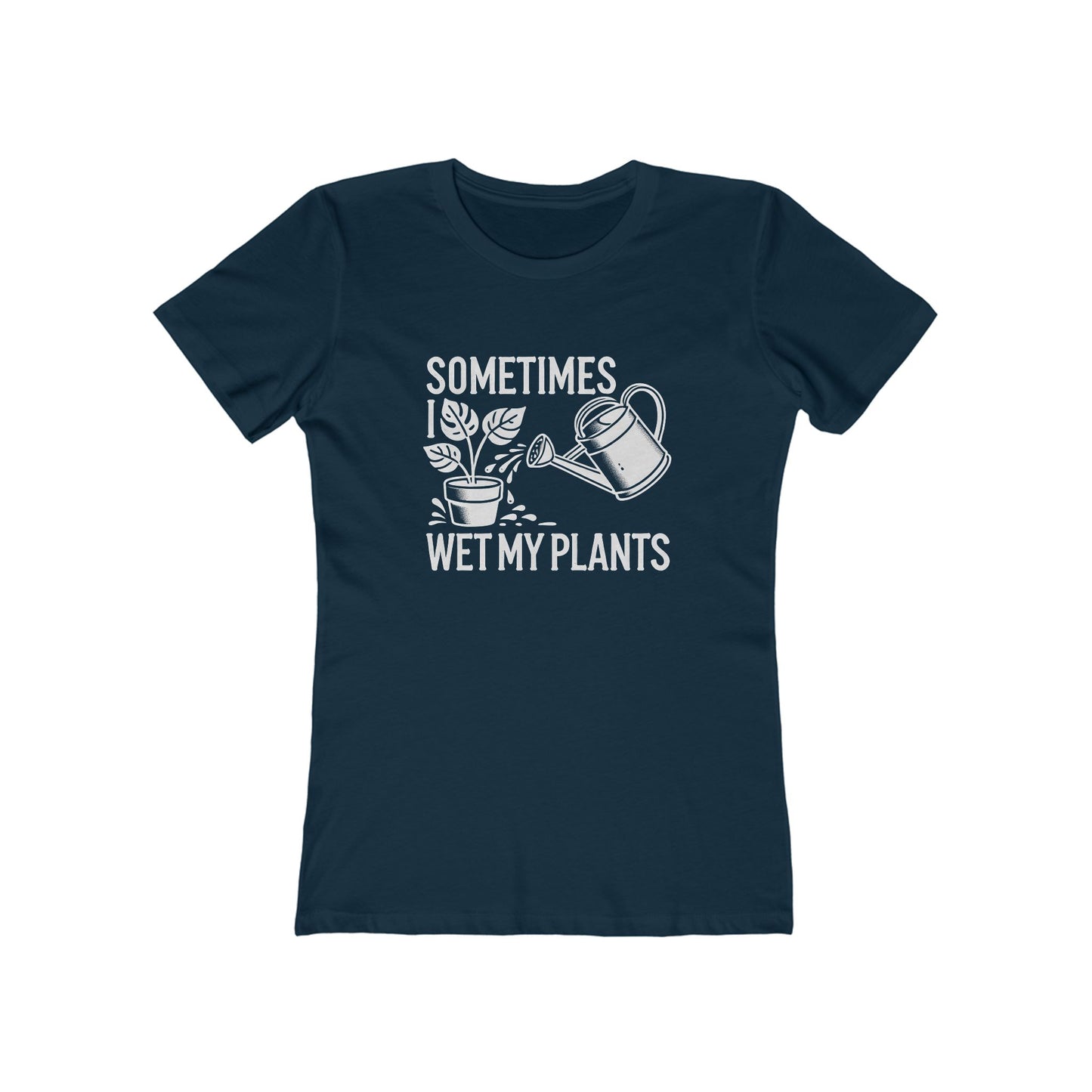 BOYRFRIEND TEE EDITION - Sometimes I Wet My Plants - Plant Lover Tee