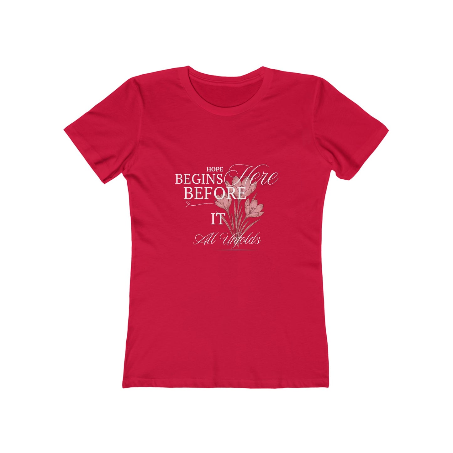 Red-Hope Begins Here Before It All Unfolds T-Shirt – Inspirational Tee for Women