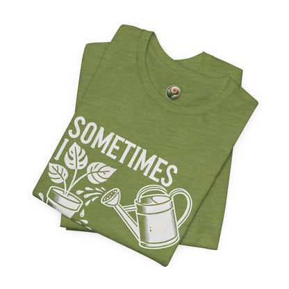 RELAXED FIT - Sometimes I Wet My Plants T-Shirt – Funny Gardening Tee for Plant Lovers