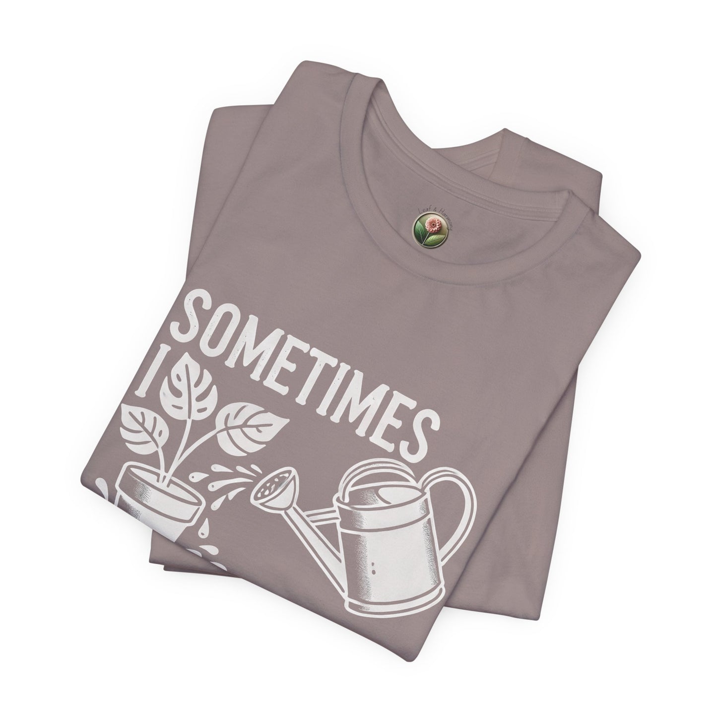 RELAXED FIT - Sometimes I Wet My Plants T-Shirt – Funny Gardening Tee for Plant Lovers