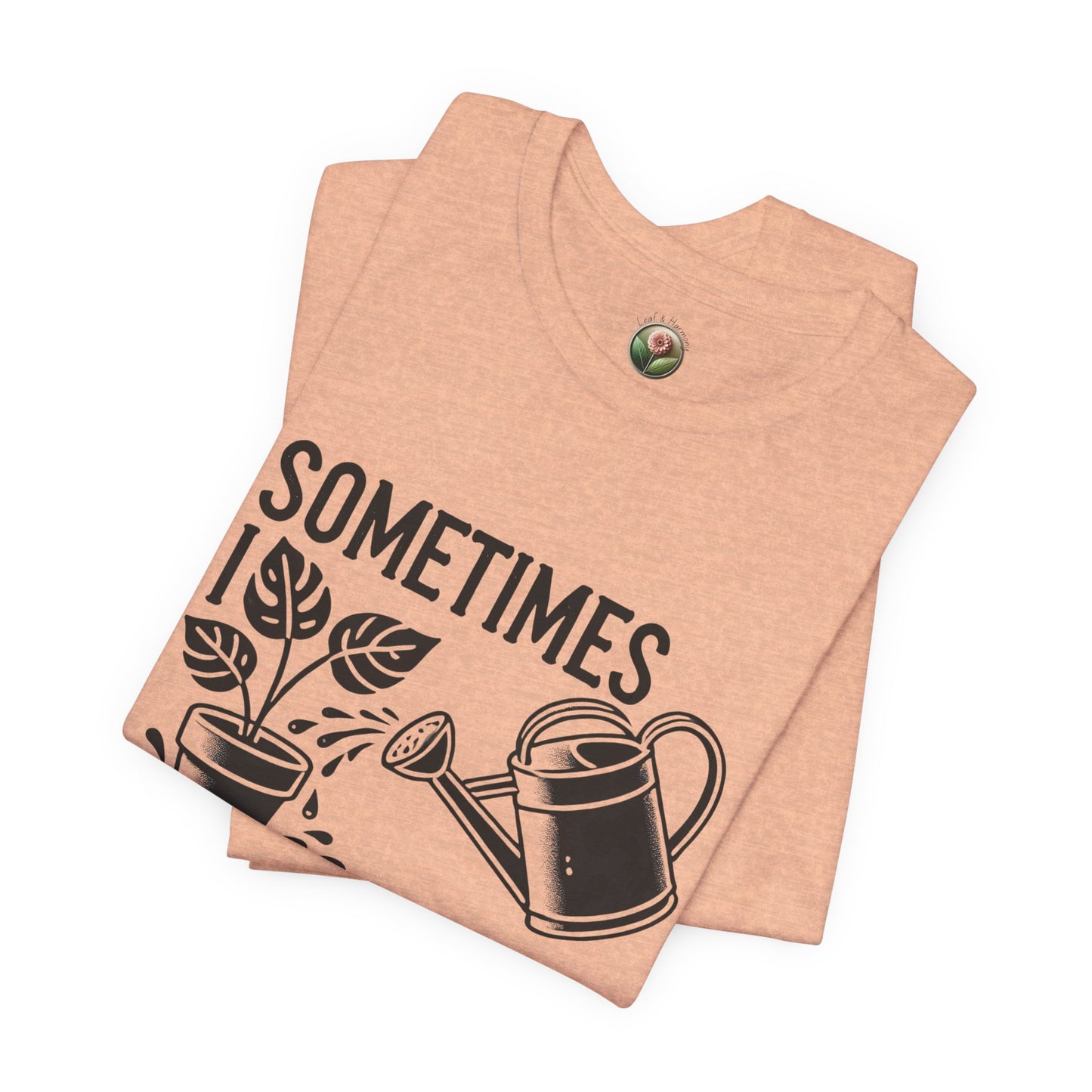 RELAXED FIT - Sometimes I Wet My Plants T-Shirt – Funny Gardening Tee for Plant Lovers