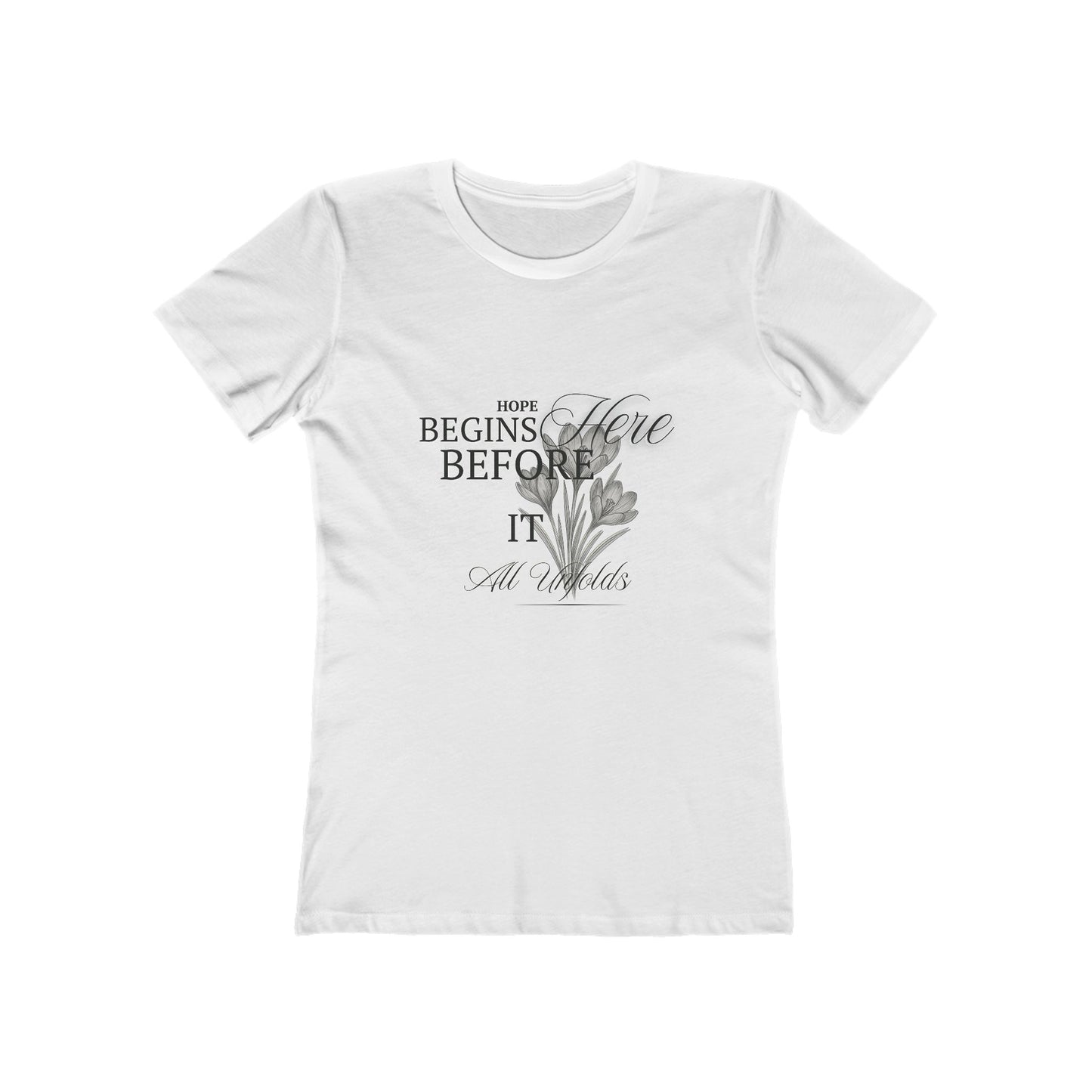 White-Hope Begins Here Before It All Unfolds T-Shirt – Inspirational Tee for Women