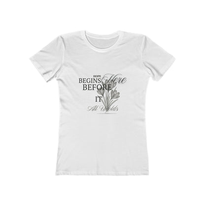 White-Hope Begins Here Before It All Unfolds T-Shirt – Inspirational Tee for Women