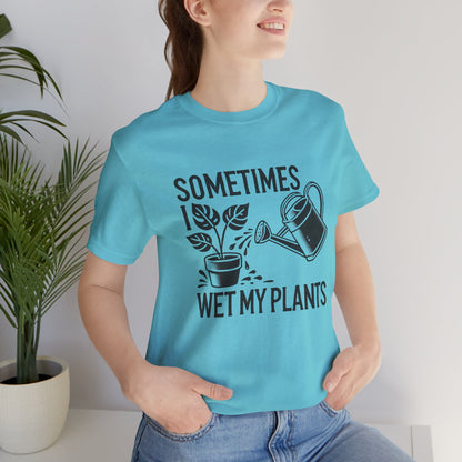 RELAXED FIT - Sometimes I Wet My Plants T-Shirt – Funny Gardening Tee for Plant Lovers