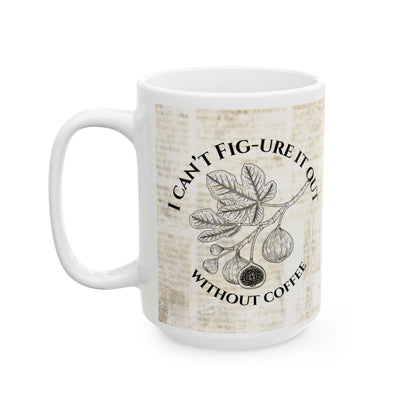 Funny Fig Coffee Mug – "Can’t Fig-ure It Out Without Coffee" – Vintage Botanical Plant Lover Gift