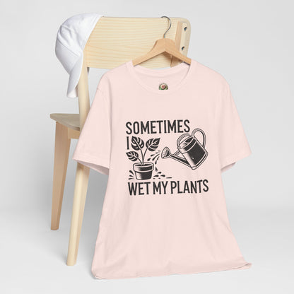 RELAXED FIT - Sometimes I Wet My Plants T-Shirt – Funny Gardening Tee for Plant Lovers