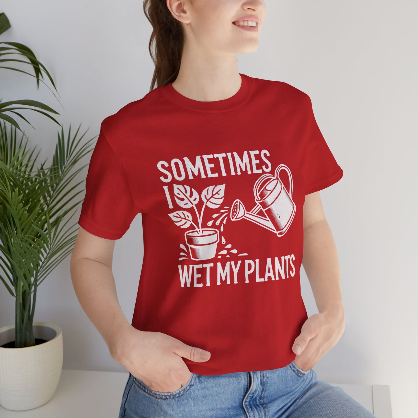RELAXED FIT - Sometimes I Wet My Plants T-Shirt – Funny Gardening Tee for Plant Lovers