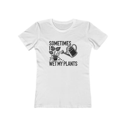 BOYRFRIEND TEE EDITION - Sometimes I Wet My Plants - Plant Lover Tee
