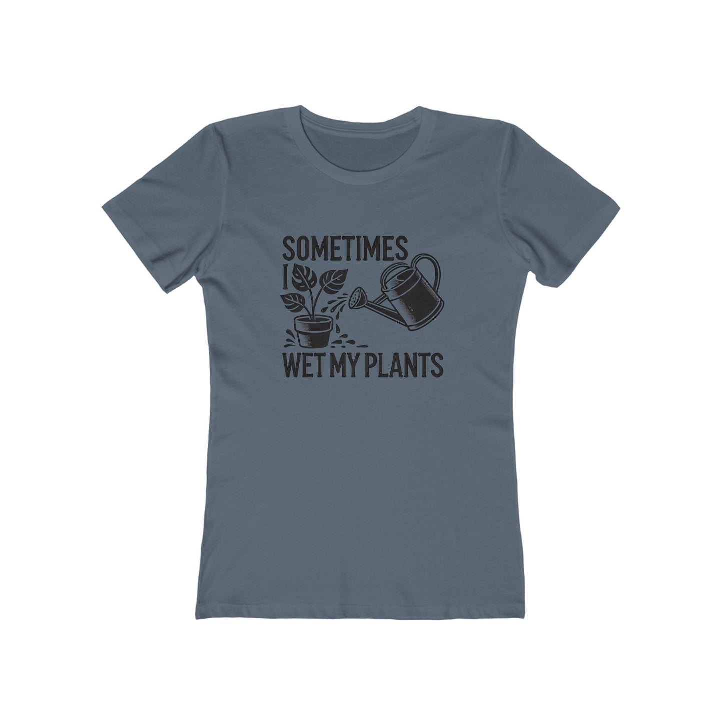 BOYRFRIEND TEE EDITION - Sometimes I Wet My Plants - Plant Lover Tee