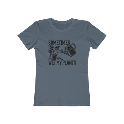 BOYRFRIEND TEE EDITION - Sometimes I Wet My Plants - Plant Lover Tee