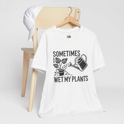 RELAXED FIT - Sometimes I Wet My Plants T-Shirt – Funny Gardening Tee for Plant Lovers