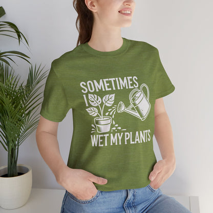 RELAXED FIT - Sometimes I Wet My Plants T-Shirt – Funny Gardening Tee for Plant Lovers