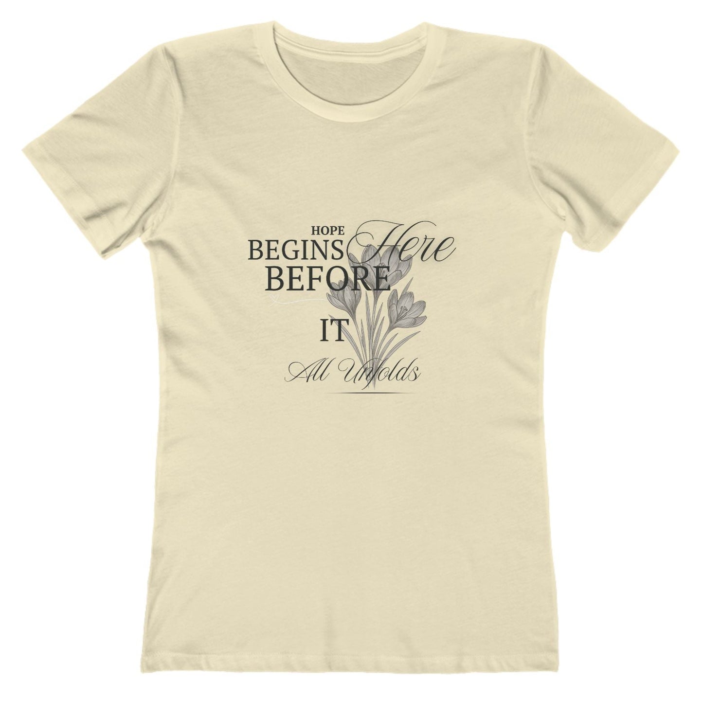 Natural-Hope Begins Here Before It All Unfolds T-Shirt – Inspirational Tee for Women