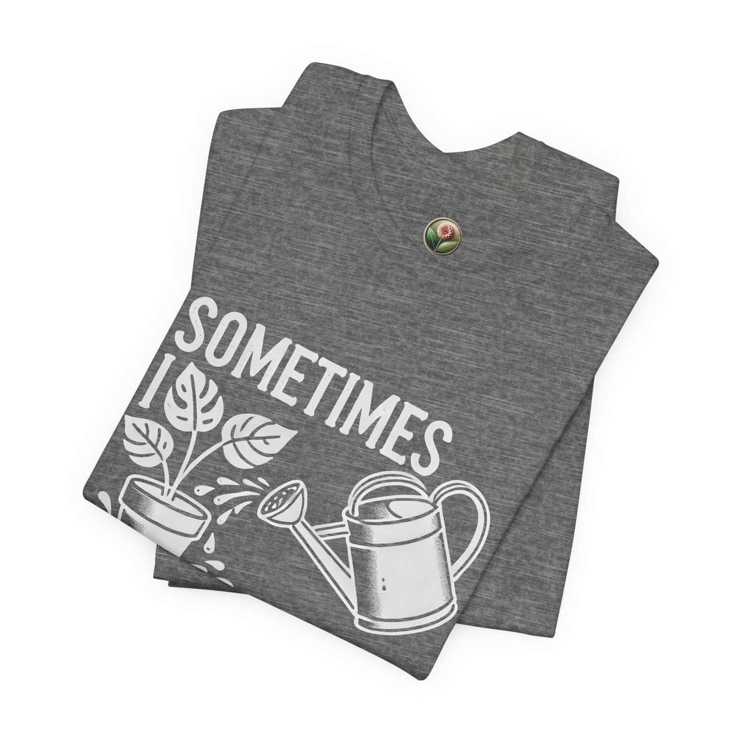 RELAXED FIT - Sometimes I Wet My Plants T-Shirt – Funny Gardening Tee for Plant Lovers