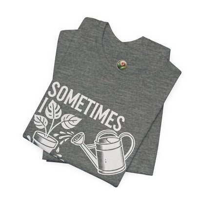 RELAXED FIT - Sometimes I Wet My Plants T-Shirt – Funny Gardening Tee for Plant Lovers