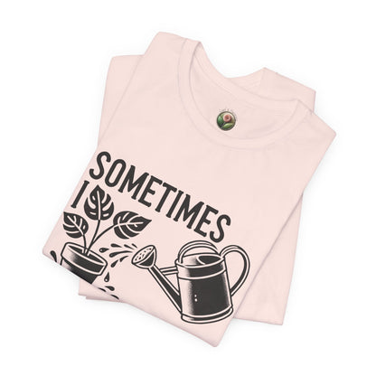 RELAXED FIT - Sometimes I Wet My Plants T-Shirt – Funny Gardening Tee for Plant Lovers