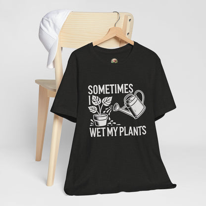 RELAXED FIT - Sometimes I Wet My Plants T-Shirt – Funny Gardening Tee for Plant Lovers