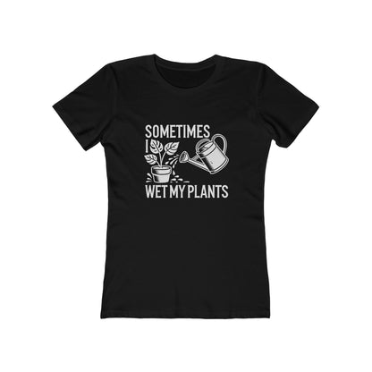 BOYRFRIEND TEE EDITION - Sometimes I Wet My Plants - Plant Lover Tee