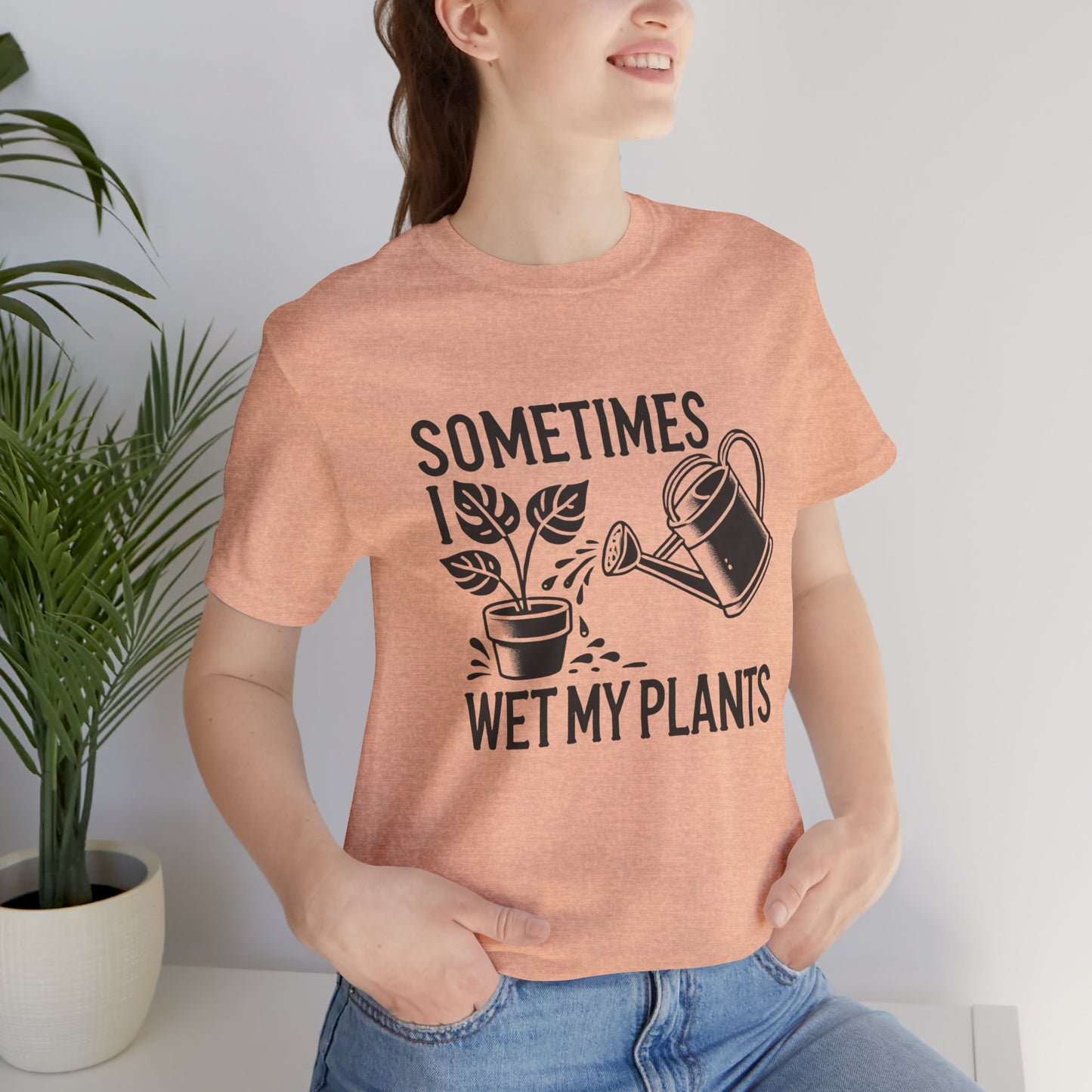 RELAXED FIT - Sometimes I Wet My Plants T-Shirt – Funny Gardening Tee for Plant Lovers