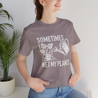 RELAXED FIT - Sometimes I Wet My Plants T-Shirt – Funny Gardening Tee for Plant Lovers