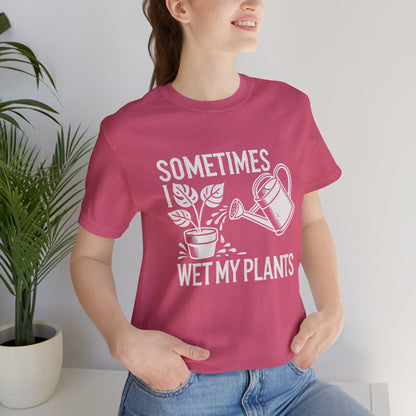 RELAXED FIT - Sometimes I Wet My Plants T-Shirt – Funny Gardening Tee for Plant Lovers