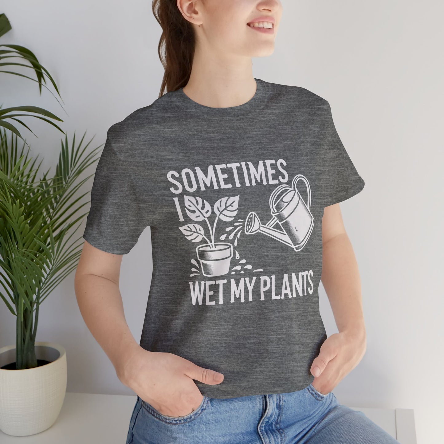 RELAXED FIT - Sometimes I Wet My Plants T-Shirt – Funny Gardening Tee for Plant Lovers