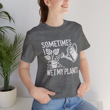 RELAXED FIT - Sometimes I Wet My Plants T-Shirt – Funny Gardening Tee for Plant Lovers