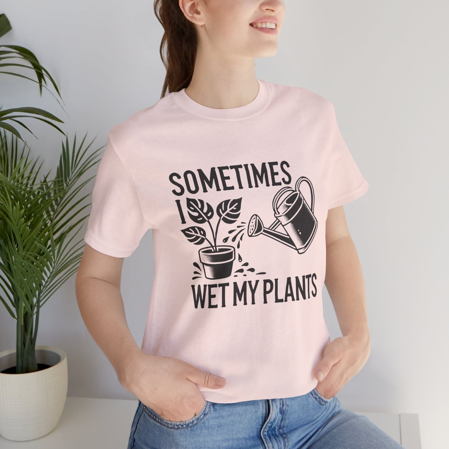 RELAXED FIT - Sometimes I Wet My Plants T-Shirt – Funny Gardening Tee for Plant Lovers